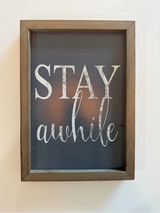 Other - “Stay awhile” wall art
